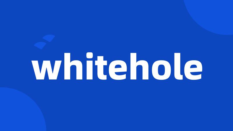 whitehole