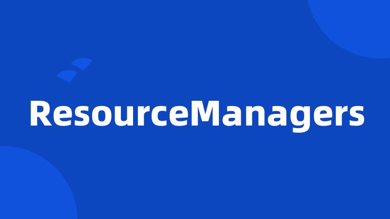 ResourceManagers