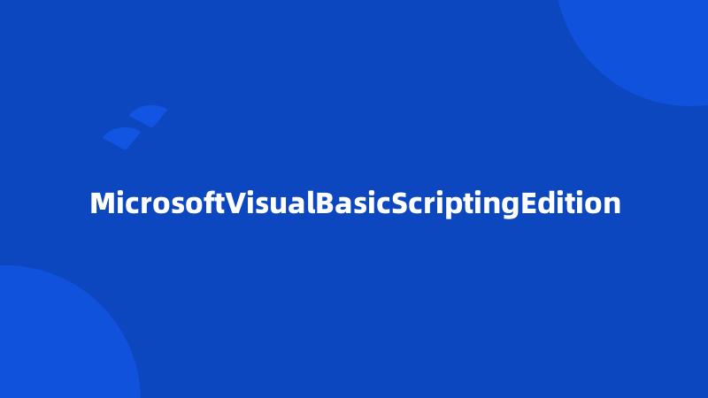 MicrosoftVisualBasicScriptingEdition