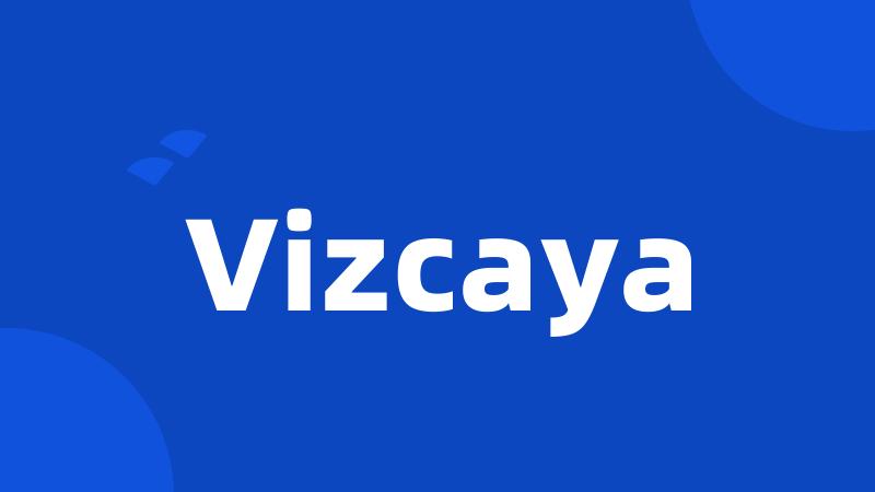 Vizcaya