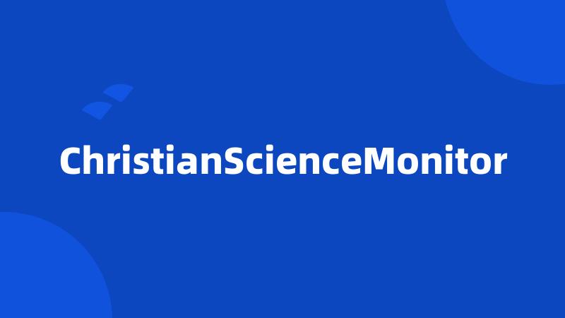 ChristianScienceMonitor