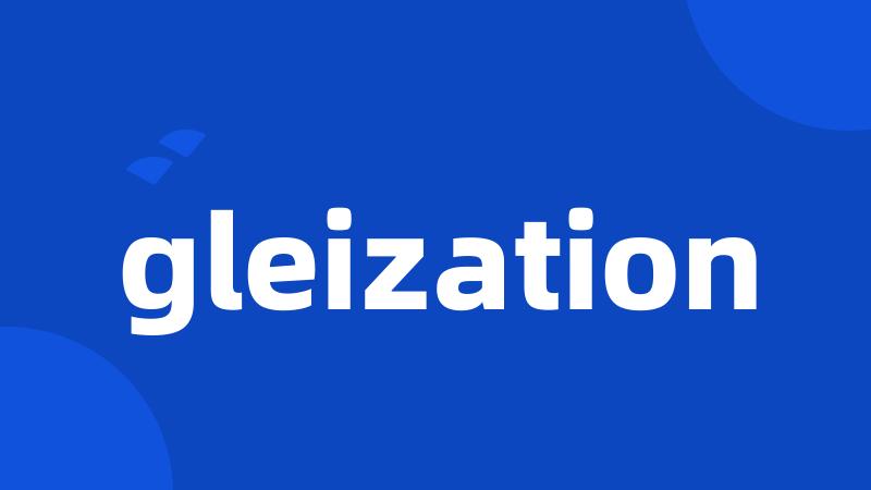 gleization
