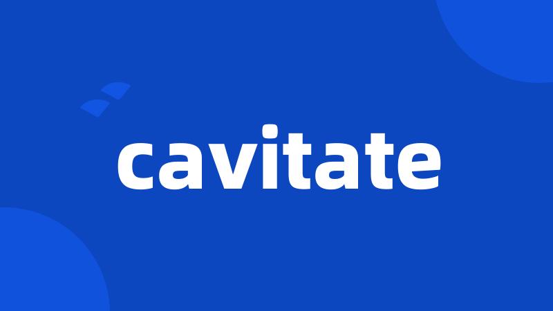 cavitate