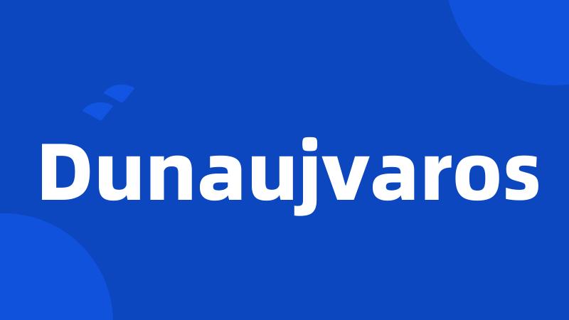 Dunaujvaros