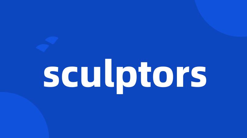 sculptors