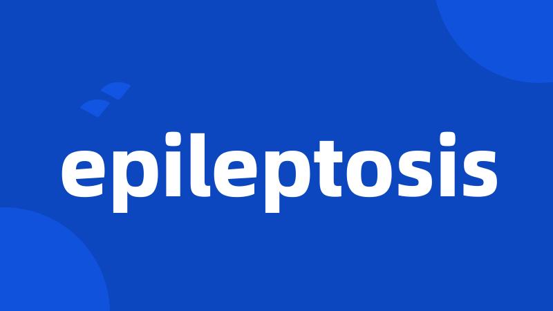 epileptosis