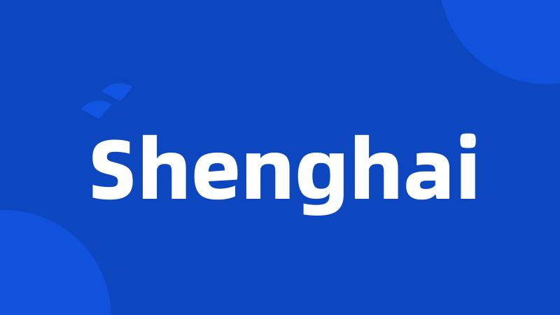 Shenghai