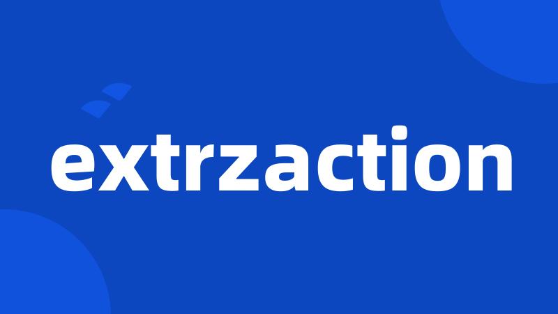 extrzaction