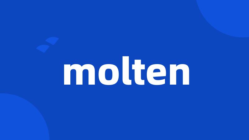 molten