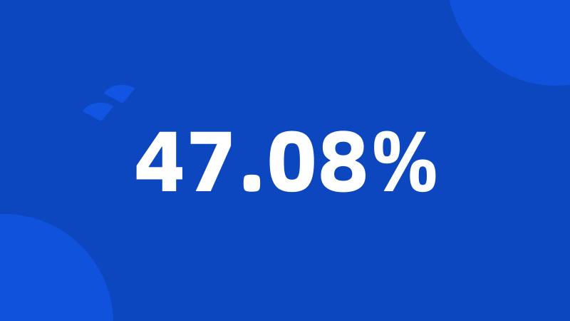 47.08%