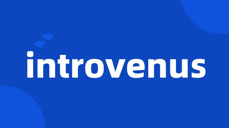 introvenus