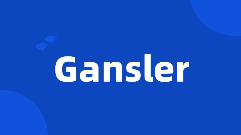 Gansler