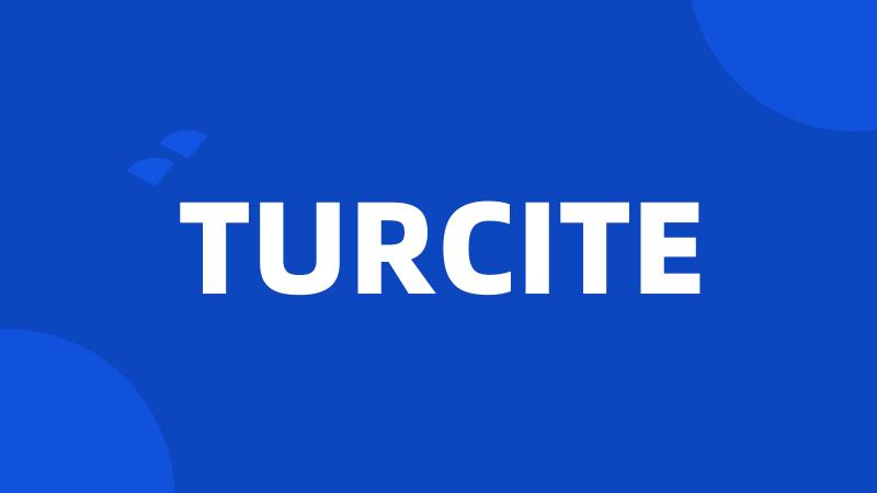 TURCITE