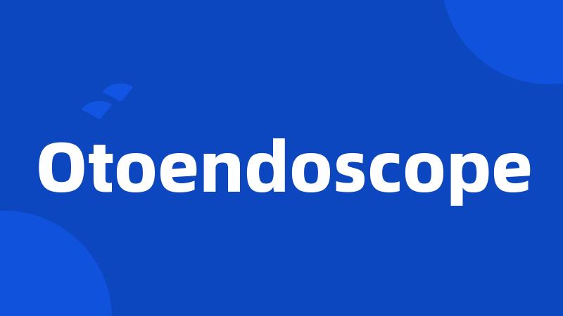 Otoendoscope