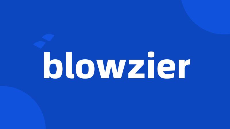 blowzier