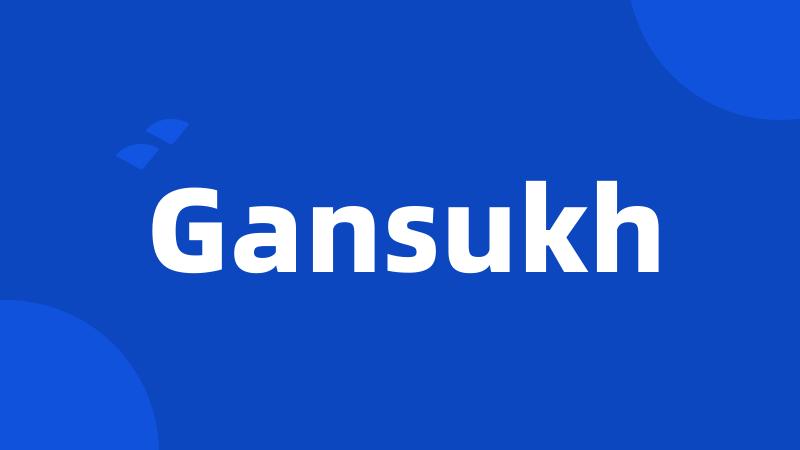 Gansukh