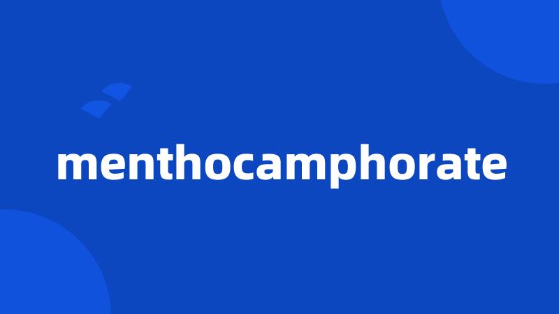 menthocamphorate