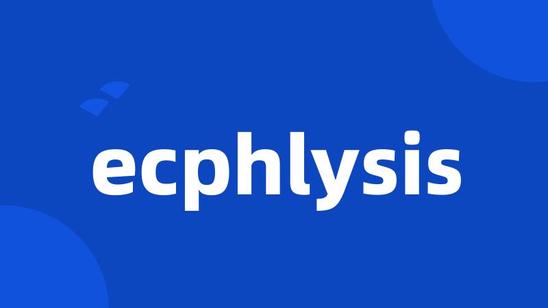 ecphlysis