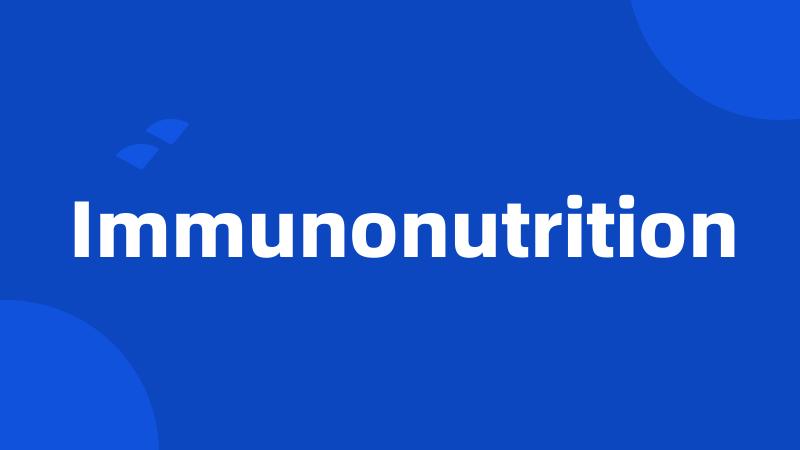 Immunonutrition