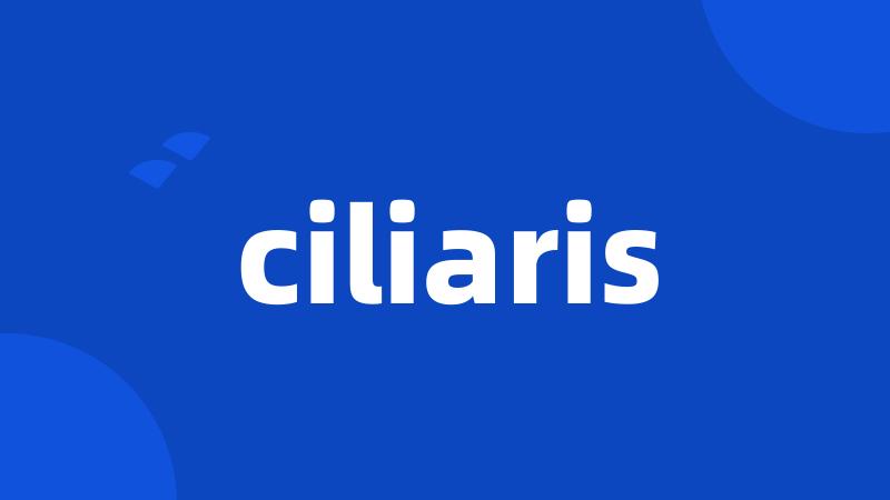 ciliaris