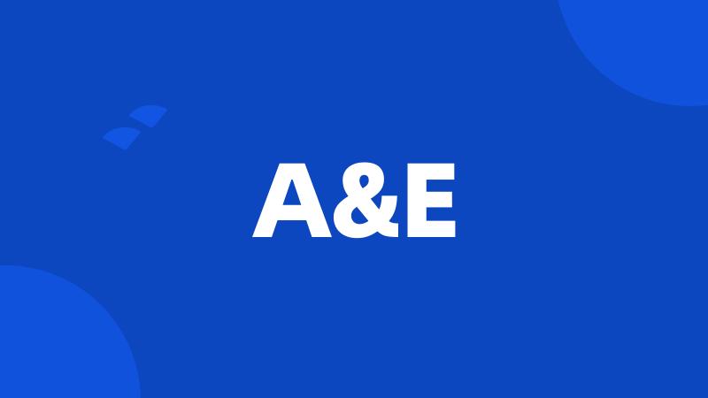 A&E