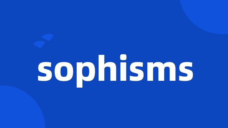 sophisms