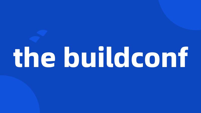 the buildconf