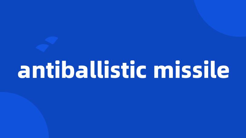 antiballistic missile