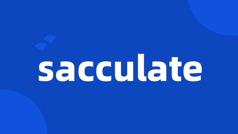 sacculate