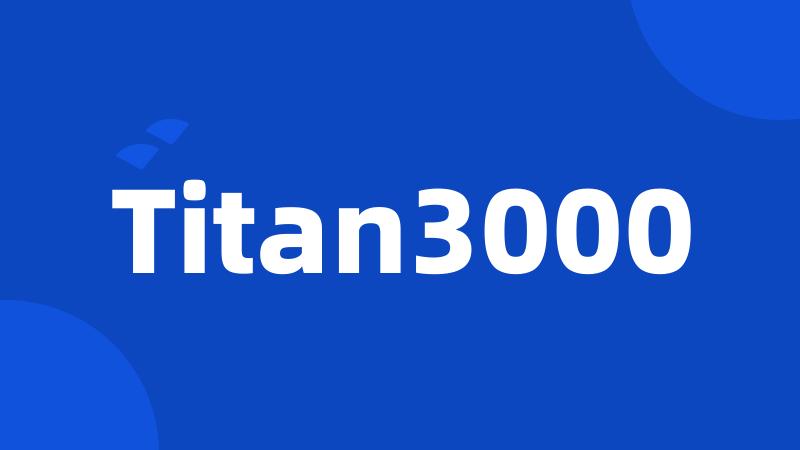 Titan3000