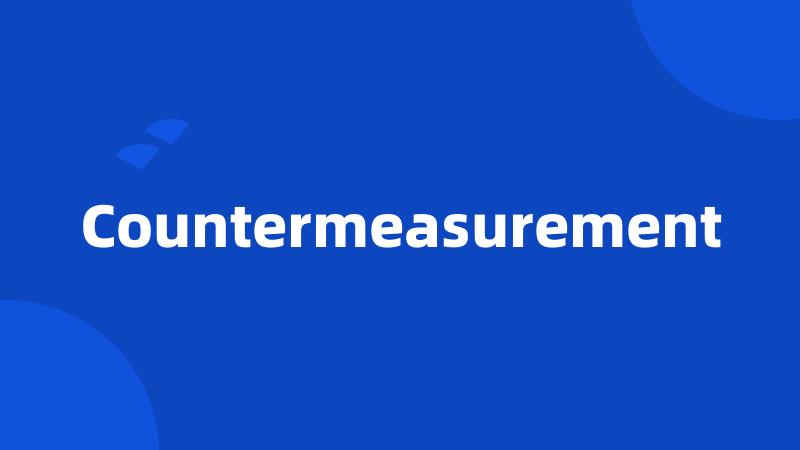 Countermeasurement