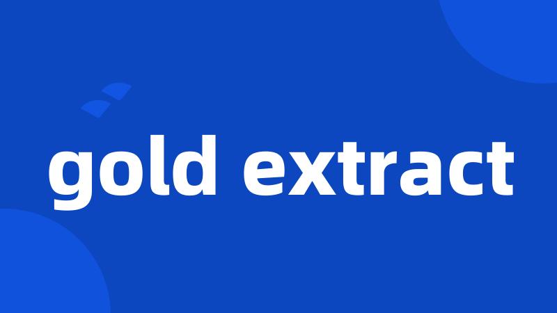 gold extract