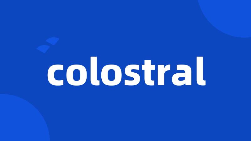 colostral