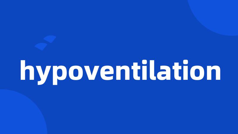 hypoventilation