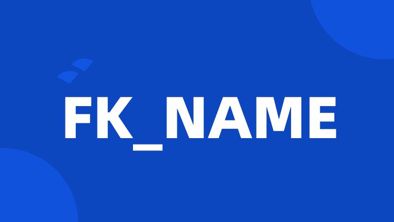 FK_NAME
