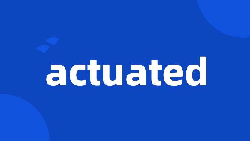 actuated