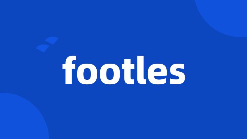footles