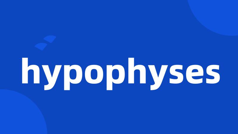 hypophyses