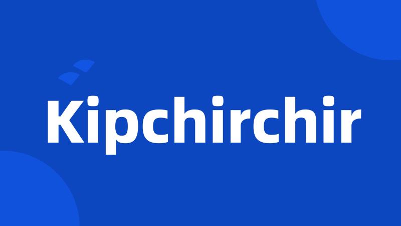 Kipchirchir