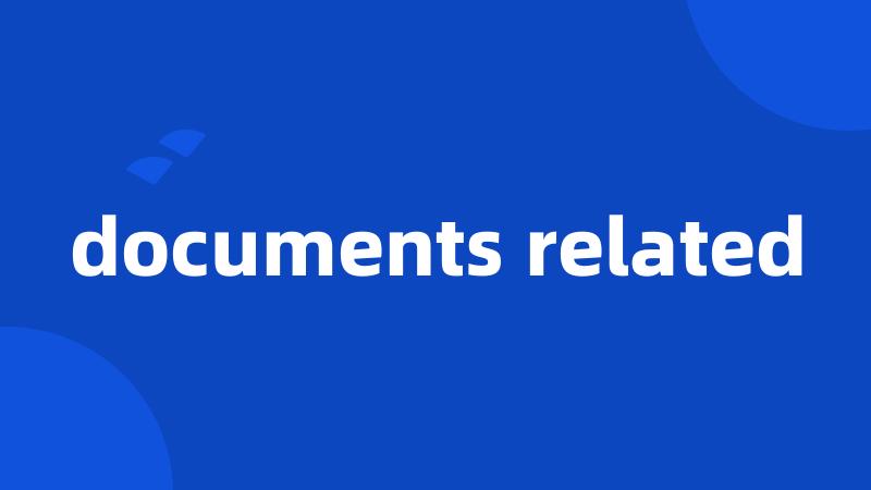 documents related