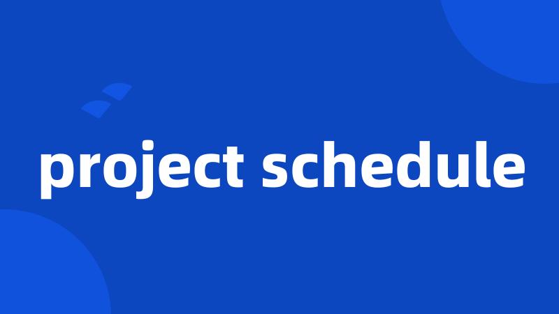 project schedule