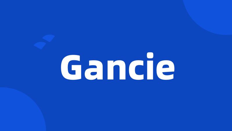 Gancie