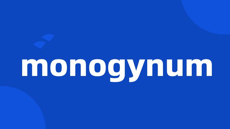 monogynum