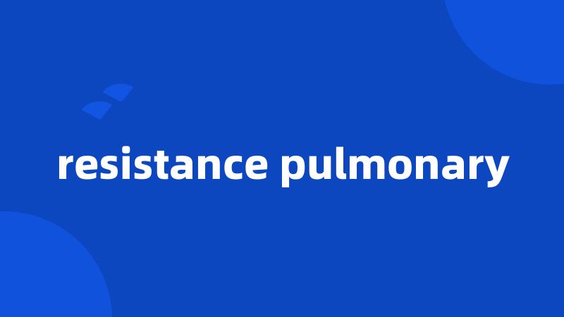 resistance pulmonary