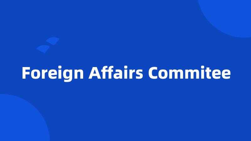 Foreign Affairs Commitee