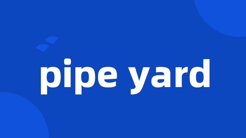 pipe yard