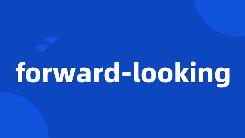 forward-looking