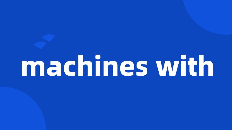 machines with