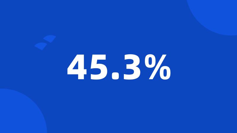 45.3%