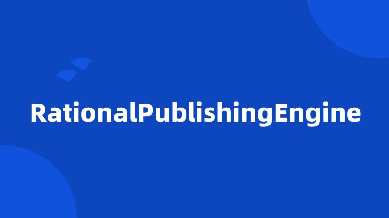 RationalPublishingEngine